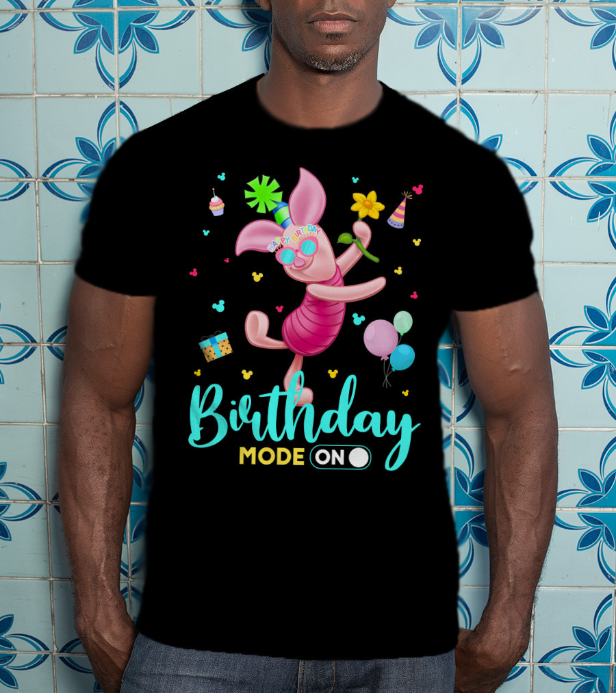 Birthday Mode On Piglet Celebration T-Shirt