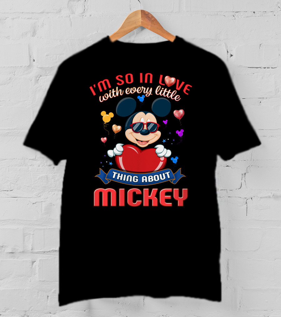 I'm So In Love With Every Little Thing About Mickey T-Shirt