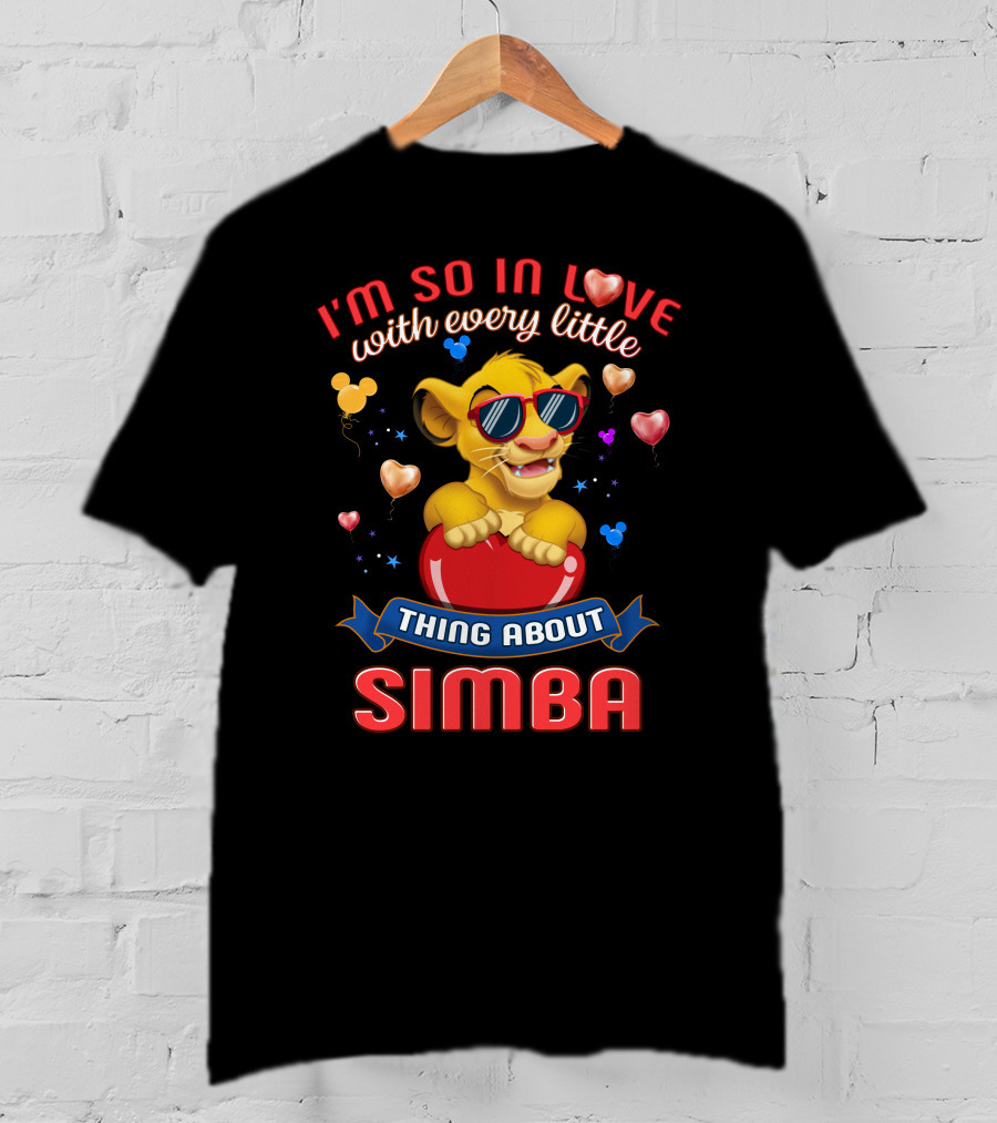 I'm So In Love With Every Little Thing About Simba T-Shirt