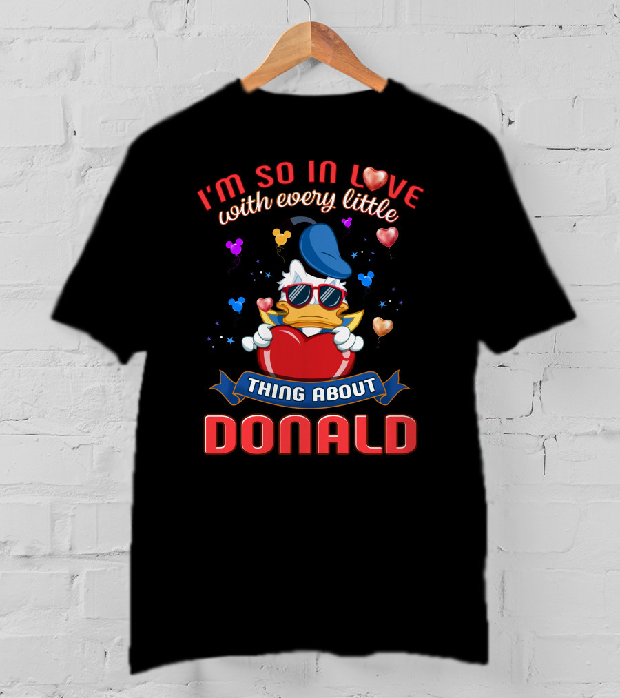 I'm So In Love With Every Little Thing About Donald T-Shirt