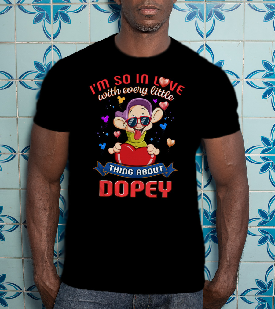 I'm So In Love With Every Little Thing About Dopey T-Shirt
