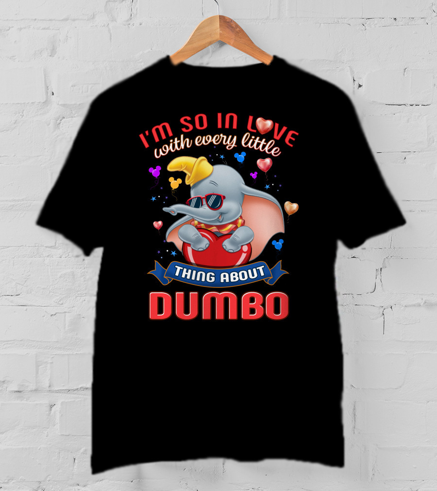 I'm So In Love With Every Little Thing About Dumbo T-Shirt