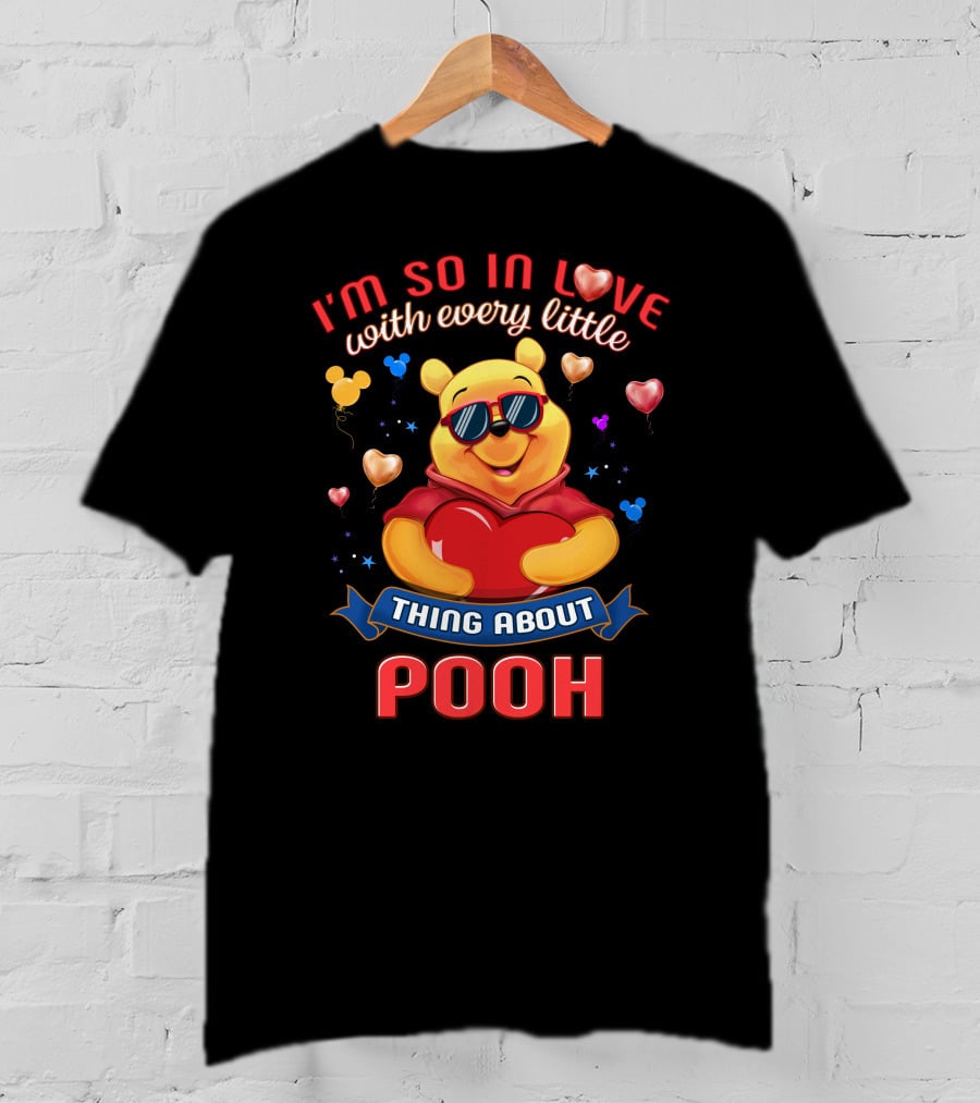 I'm So In Love With Every Little Thing About Pooh T-Shirt