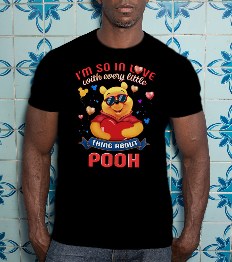 I'm So In Love With Every Little Thing About Pooh T-Shirt