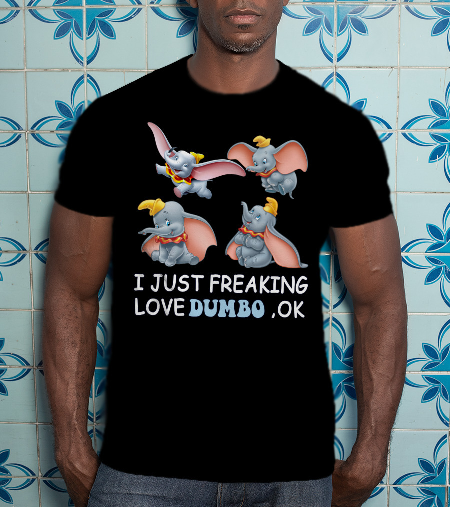 I Just Freaking Love Disney Dumbo Ok T-Shirt