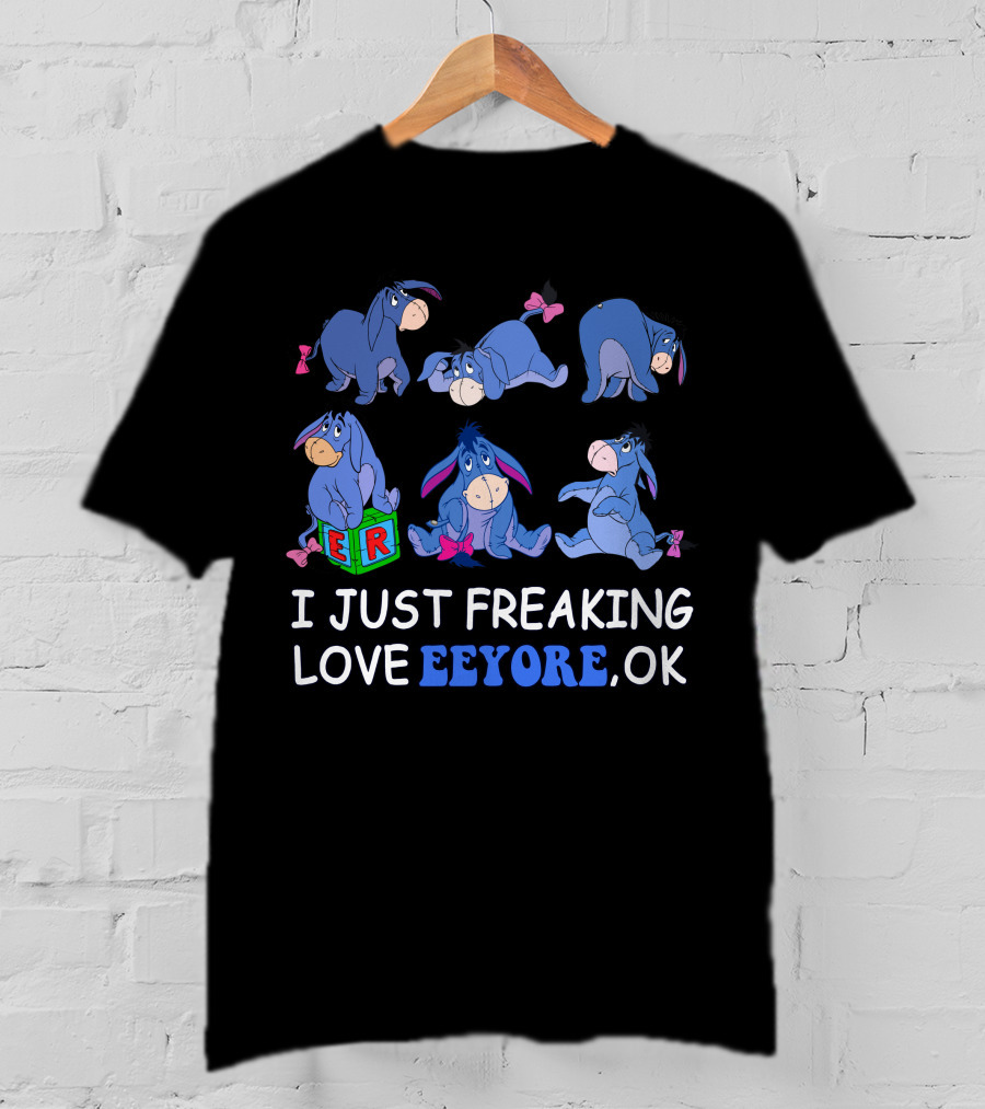 I Just Freaking Love Eeyore Ok Disney T-Shirt