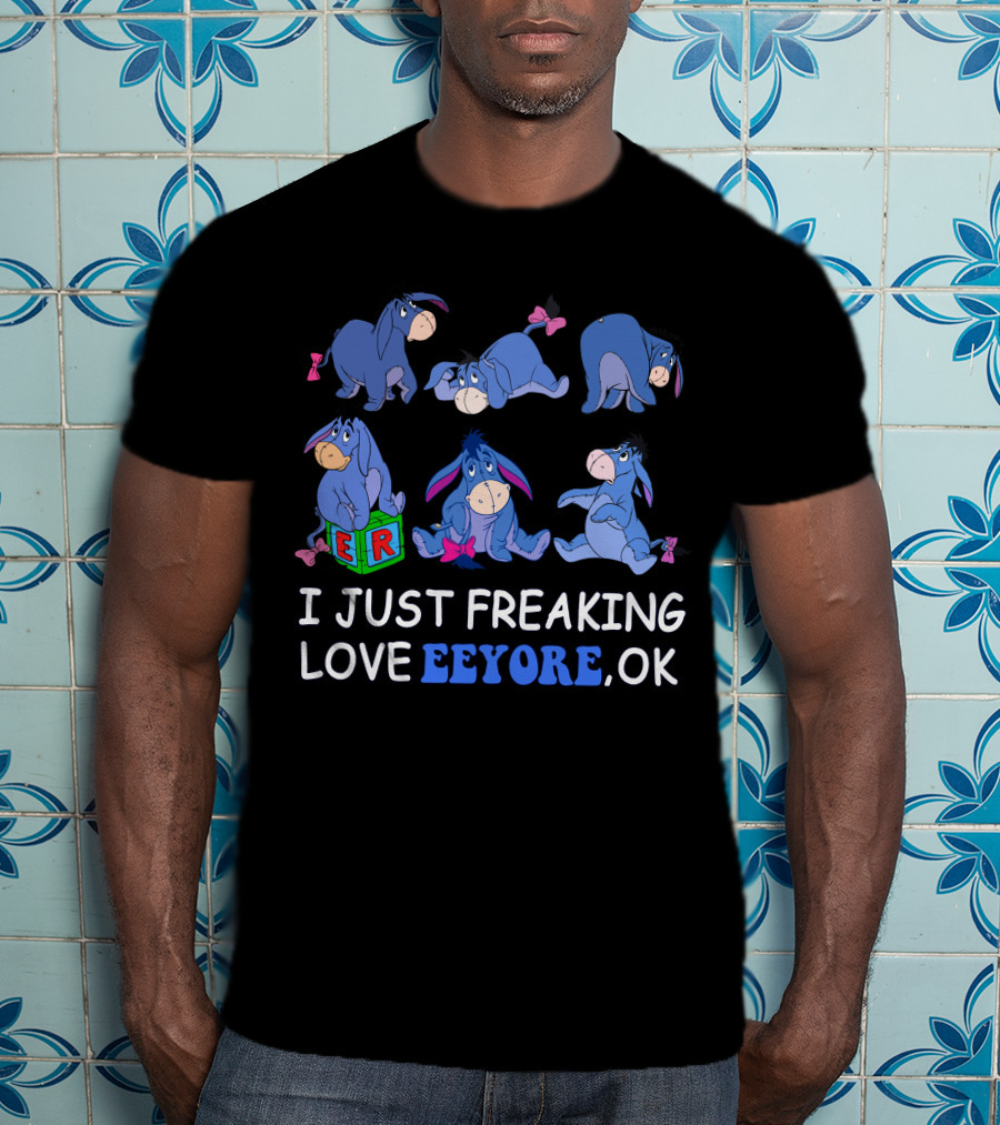 I Just Freaking Love Eeyore Ok Disney T-Shirt