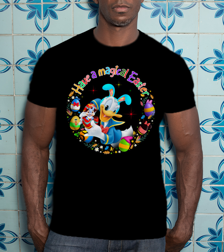 Have A Magical Easter Donald Duck With Colorful Eggs T-Shirt