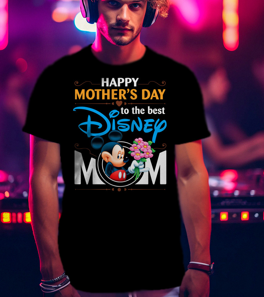 Happy Mother's Day To The Best Disney Mom Mickey T-Shirt