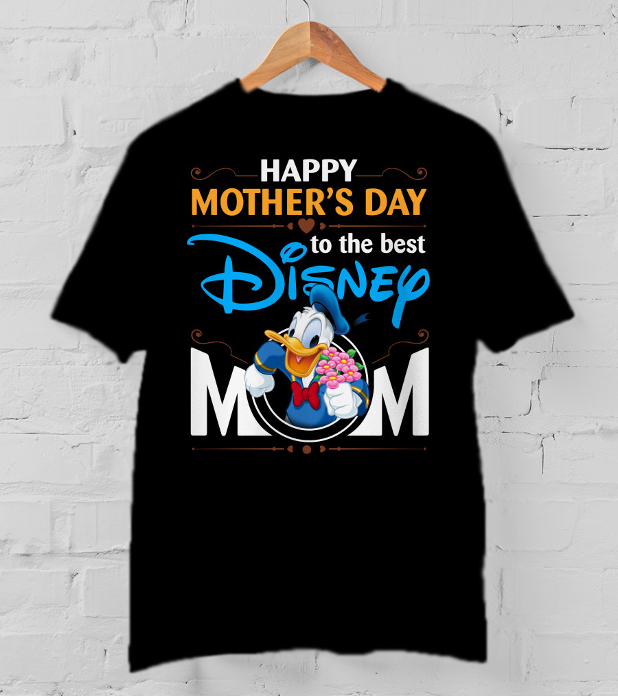 Happy Mother's Day To The Best Disney Mom Donald Duck T-Shirt