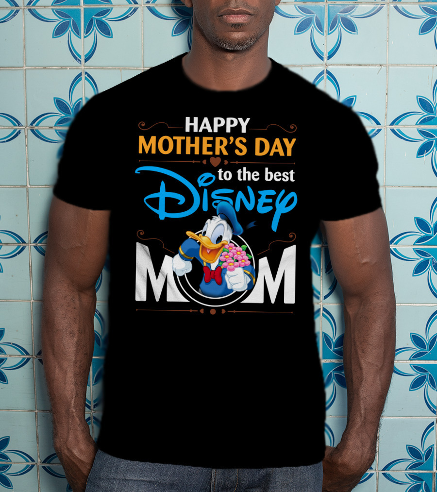 Happy Mother's Day To The Best Disney Mom Donald Duck T-Shirt