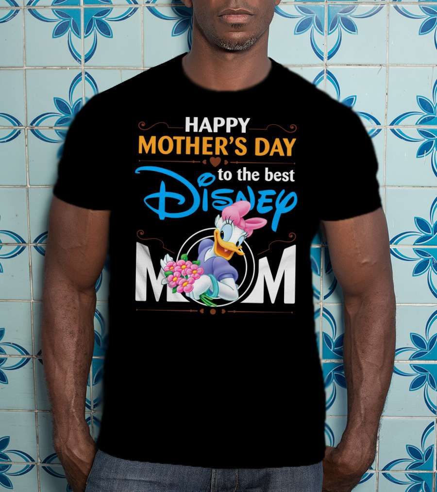 Happy Mother's Day To The Best Disney Mom Daisy Duck T-Shirt