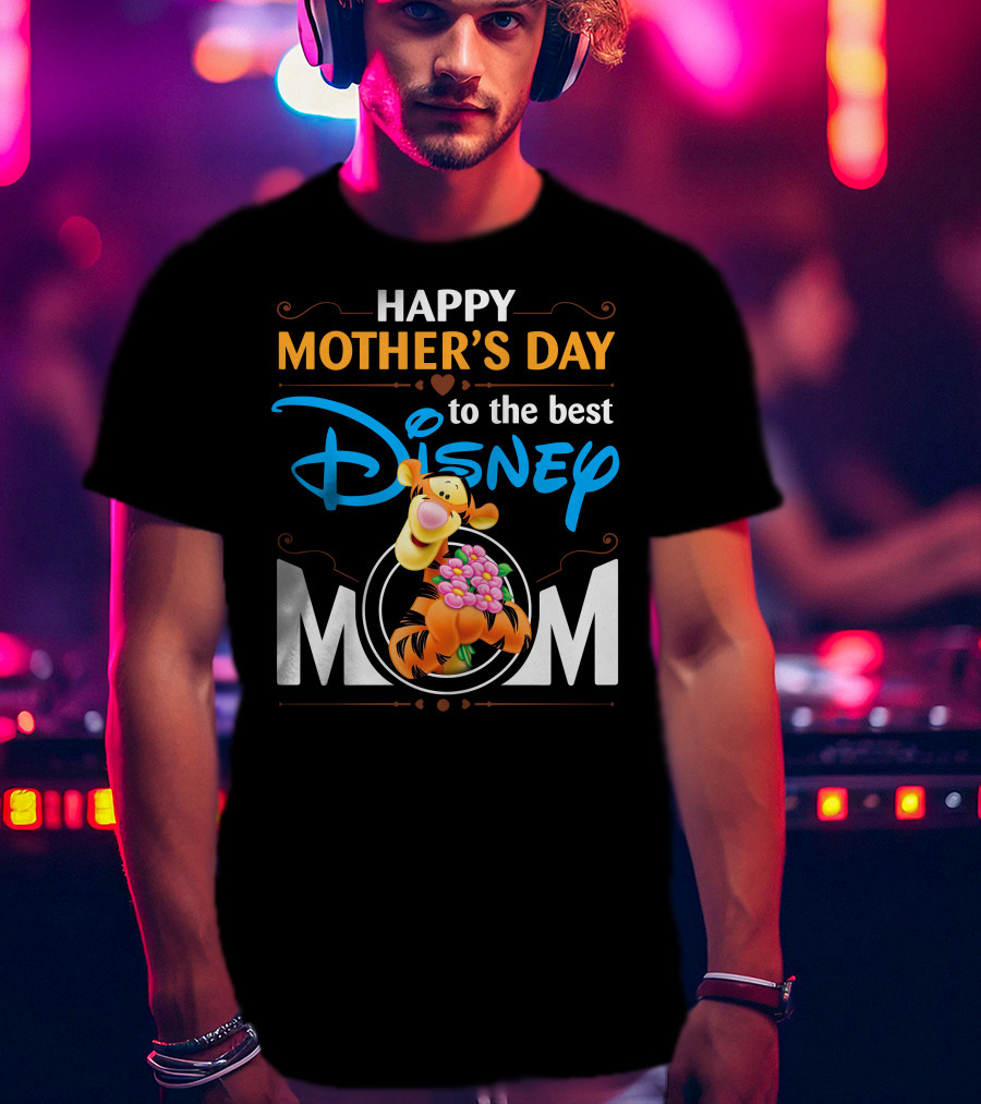 Happy Mother's Day To The Best Disney Mom Tigger T-Shirt