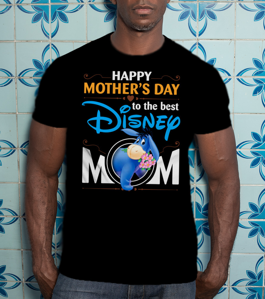 Happy Mother's Day To The Best Disney Mom Eeyore T-Shirt