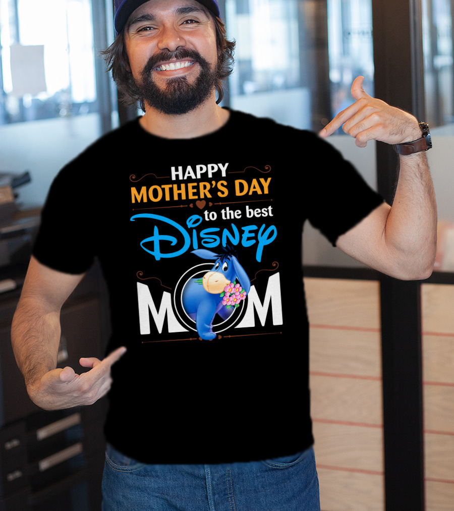 Happy Mother's Day To The Best Disney Mom Eeyore T-Shirt