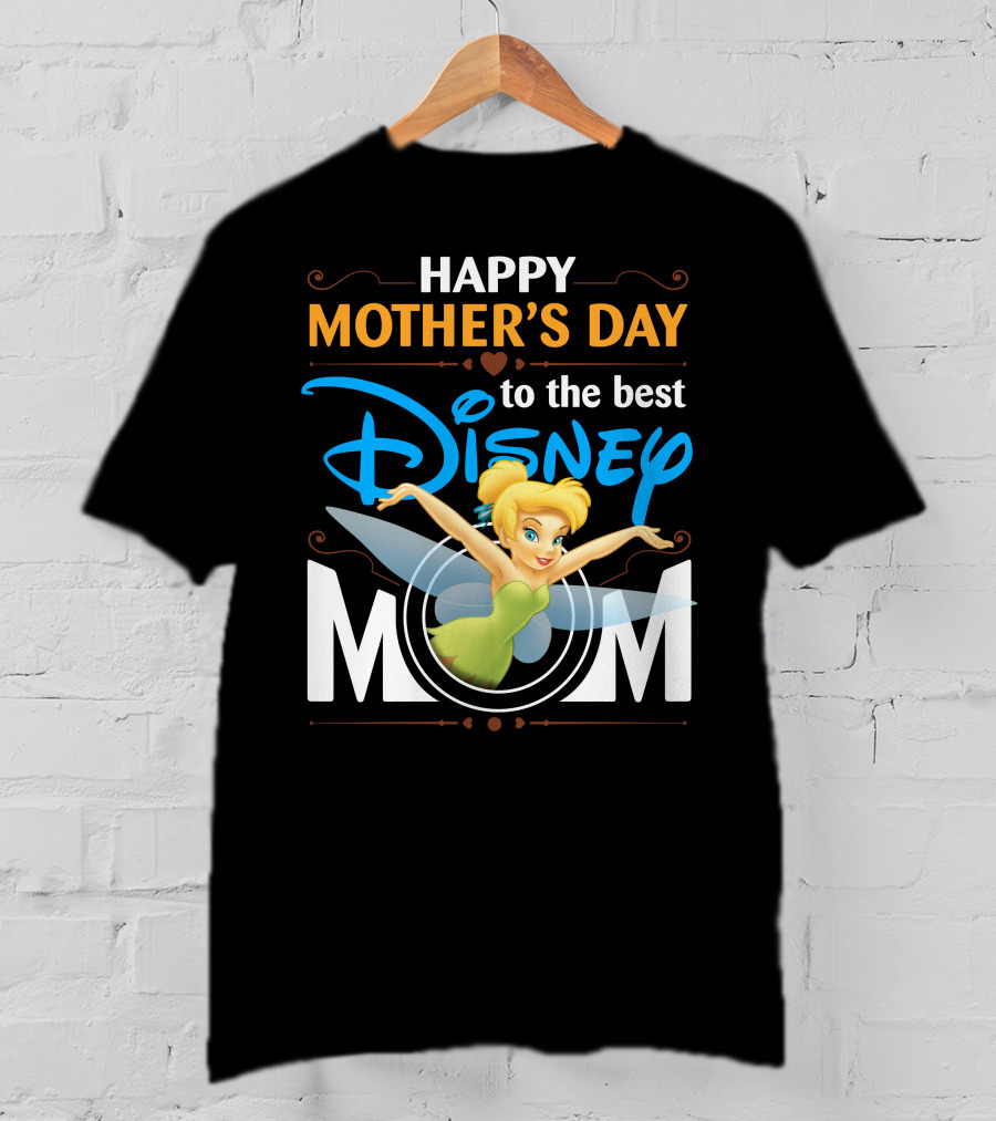 Happy Mother's Day To The Best Disney Mom Tinker Bell T-Shirt