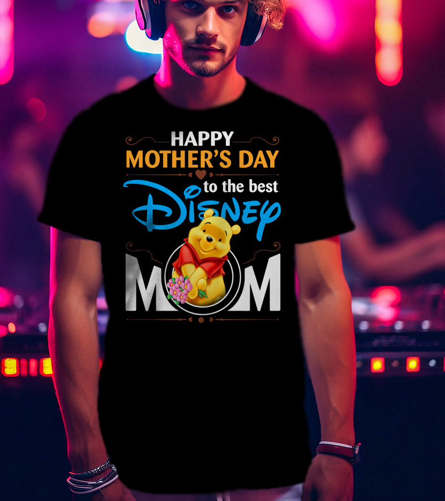 Happy Mother's Day To The Best Disney Mom Pooh T-Shirt