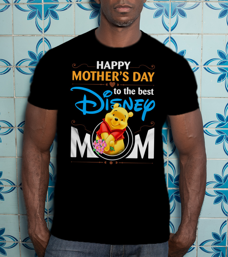 Happy Mother's Day To The Best Disney Mom Pooh T-Shirt