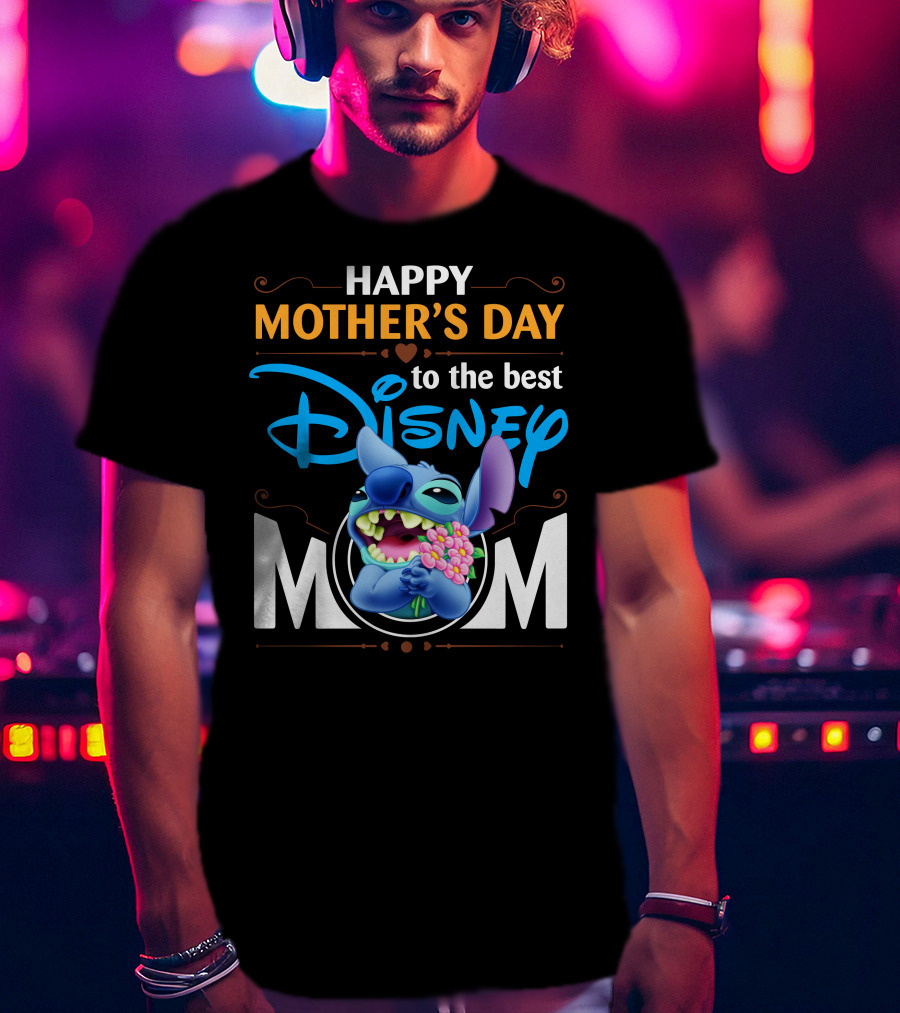 Happy Mother's Day To The Best Disney Mom Stitch T-Shirt