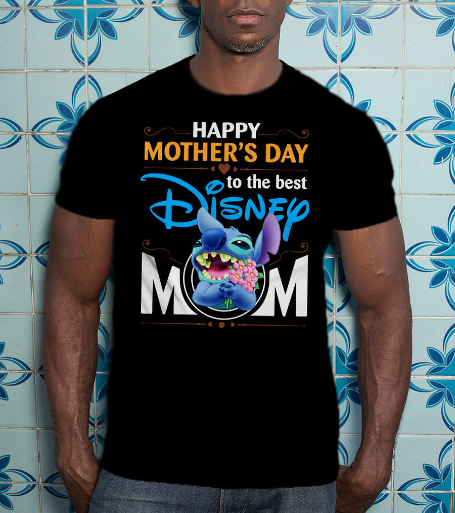 Happy Mother's Day To The Best Disney Mom Stitch T-Shirt