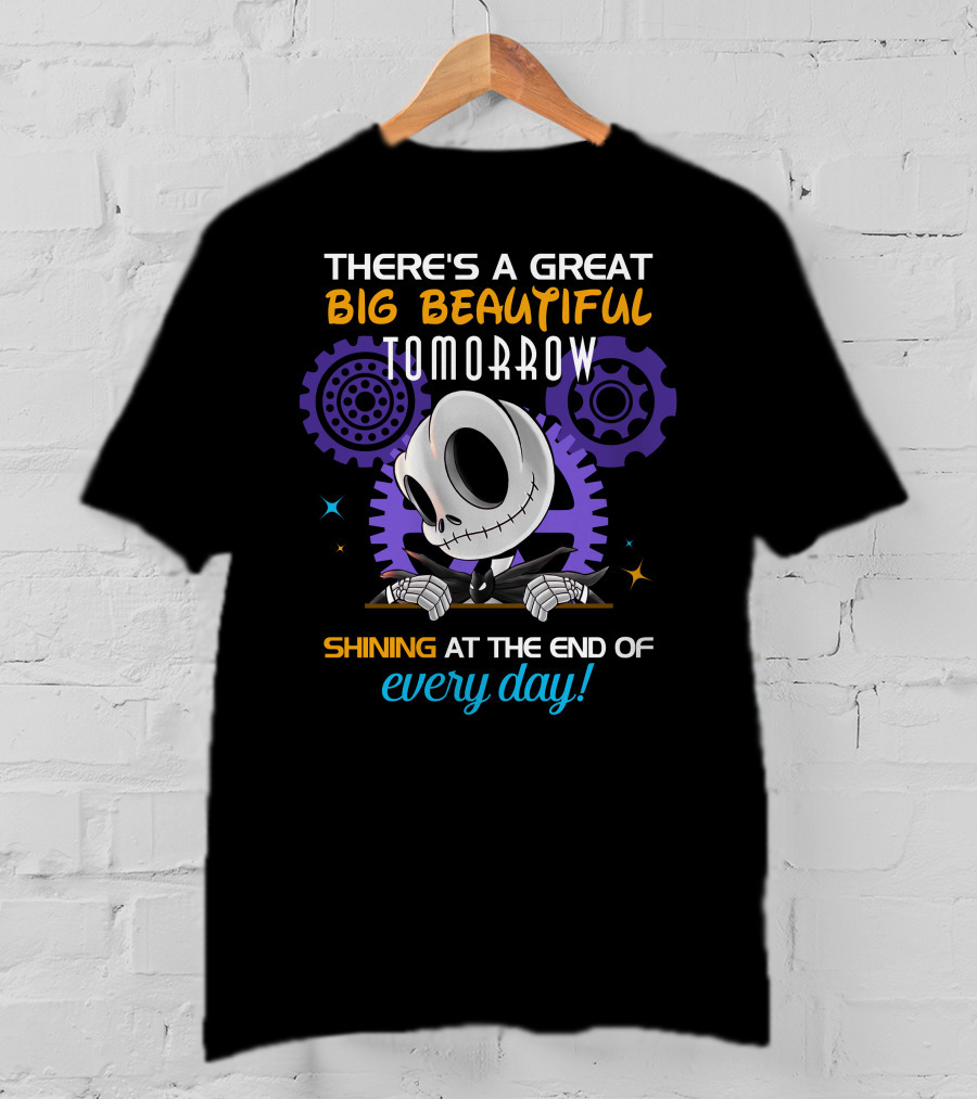 There's A Great Big Beautiful Tomorrow Shining At The End Of Every Day T-Shirt