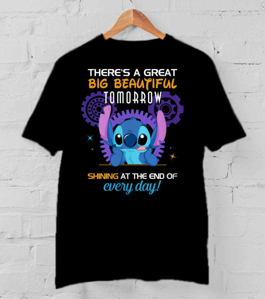 There's A Great Big Beautiful Tomorrow Shining At The End Of Every Day Stitch T-Shirt