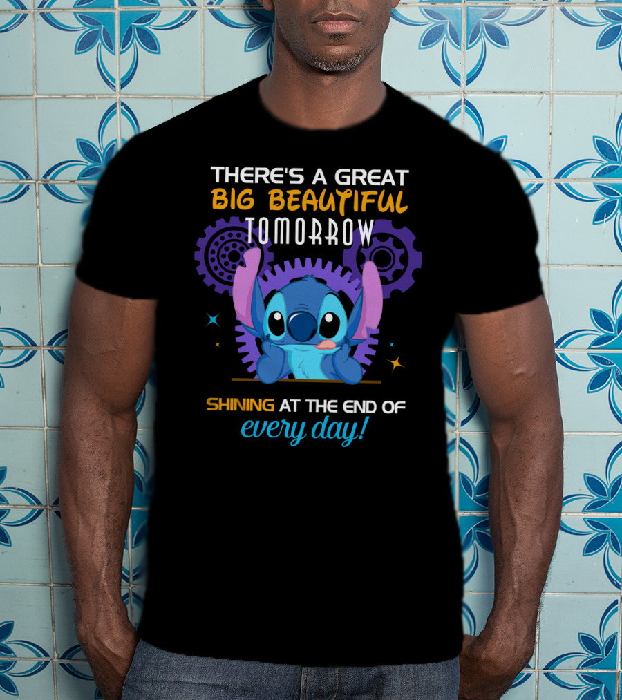 There's A Great Big Beautiful Tomorrow Shining At The End Of Every Day Stitch T-Shirt