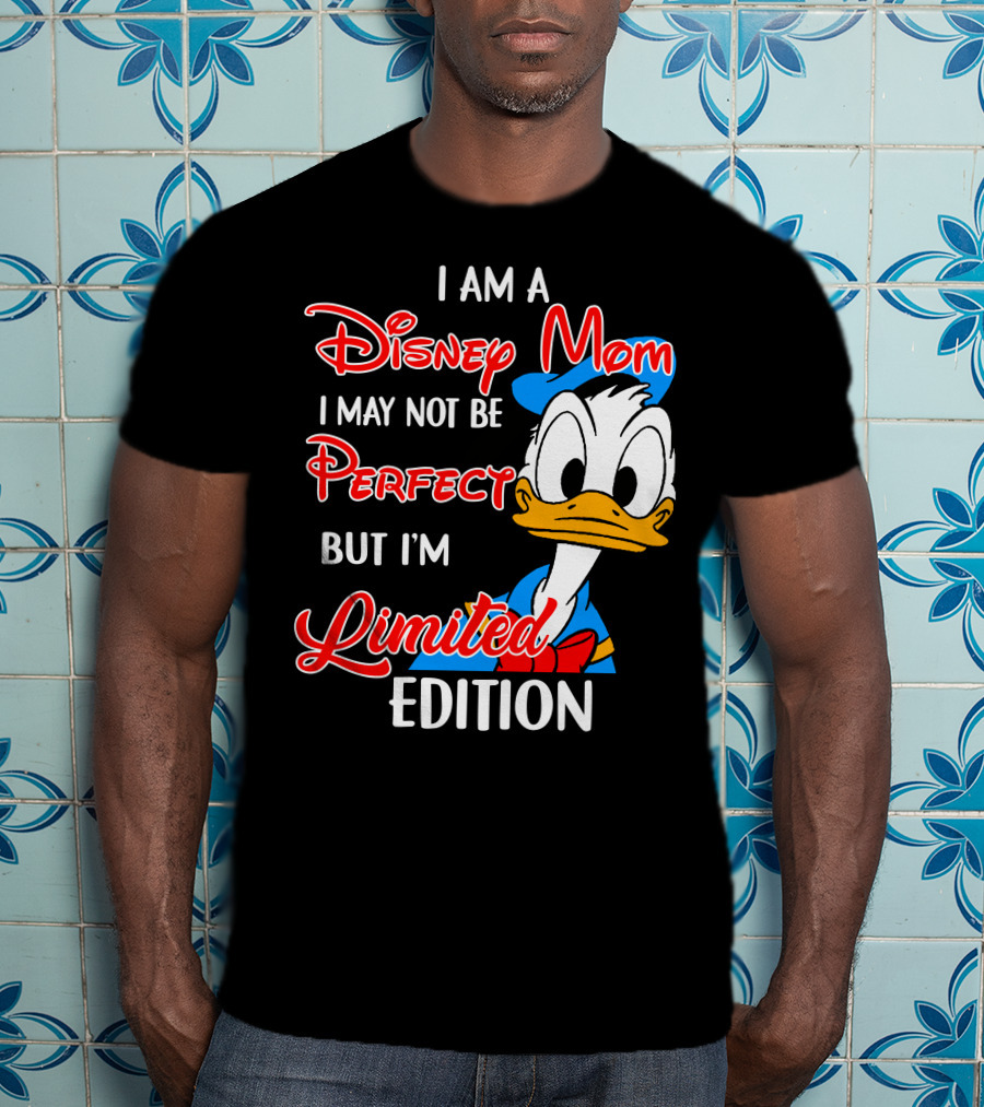 I Am A Disney Mom I May Not Be Perfect But I'm Donald Duck T-Shirt