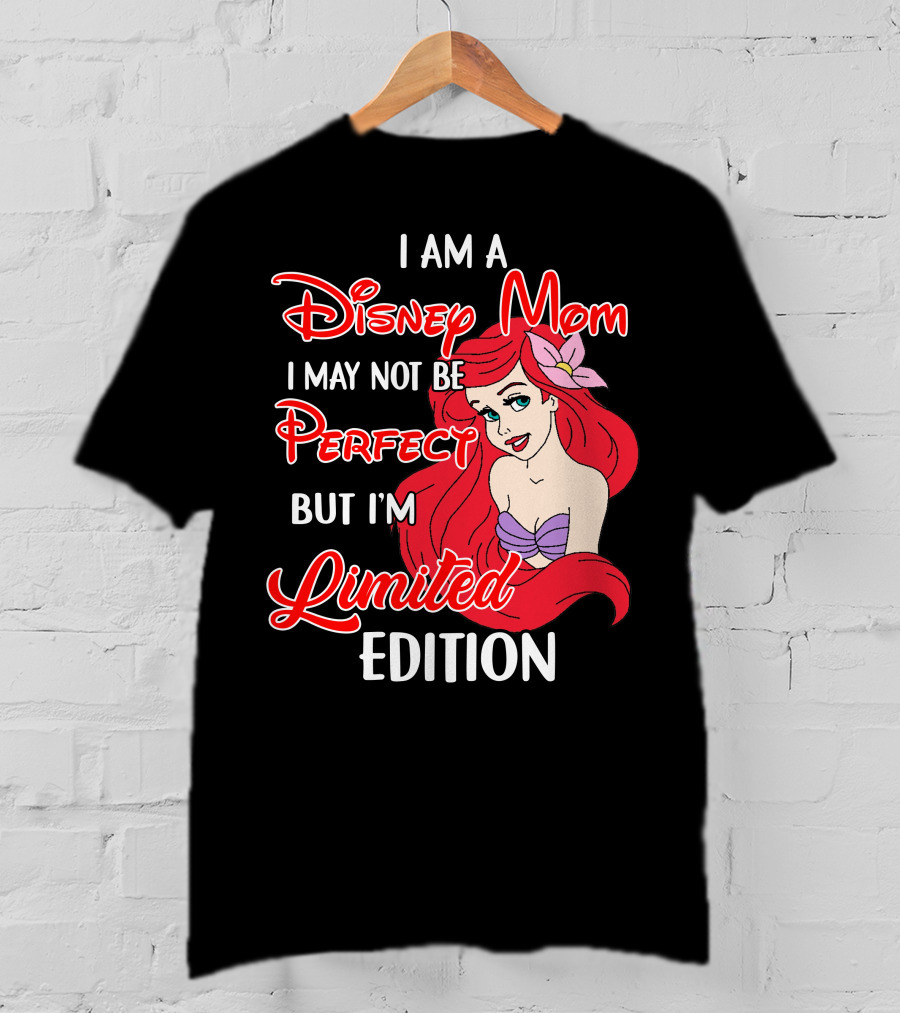I Am A Disney Mom I May Not Be Perfect But I'm Ariel T-Shirt