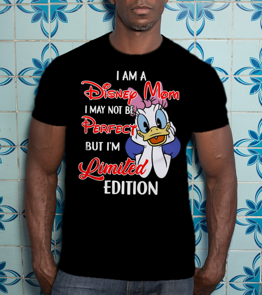 I Am A Disney Mom I May Not Be Perfect But I'm T-Shirt