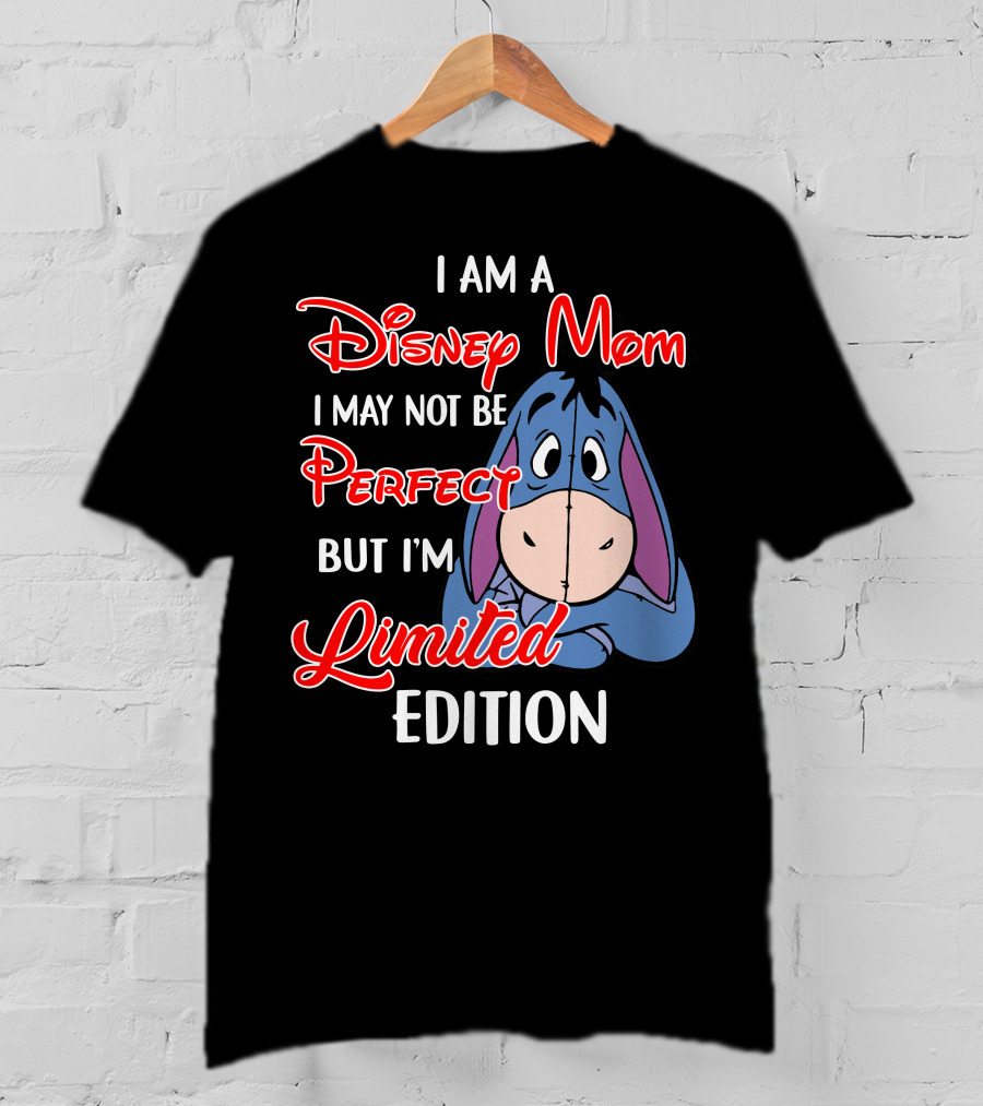 I Am A Disney Mom I May Not Be Perfect But I'm Eeyore T-Shirt