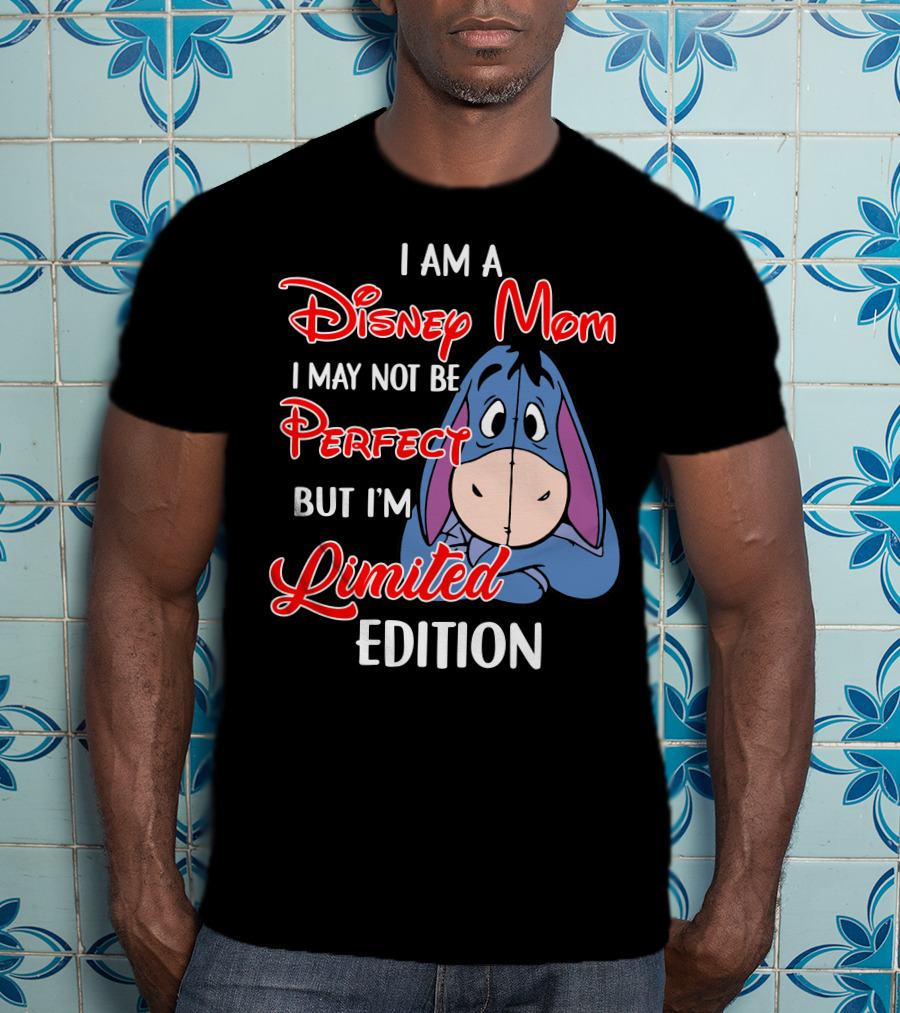 I Am A Disney Mom I May Not Be Perfect But I'm Eeyore T-Shirt
