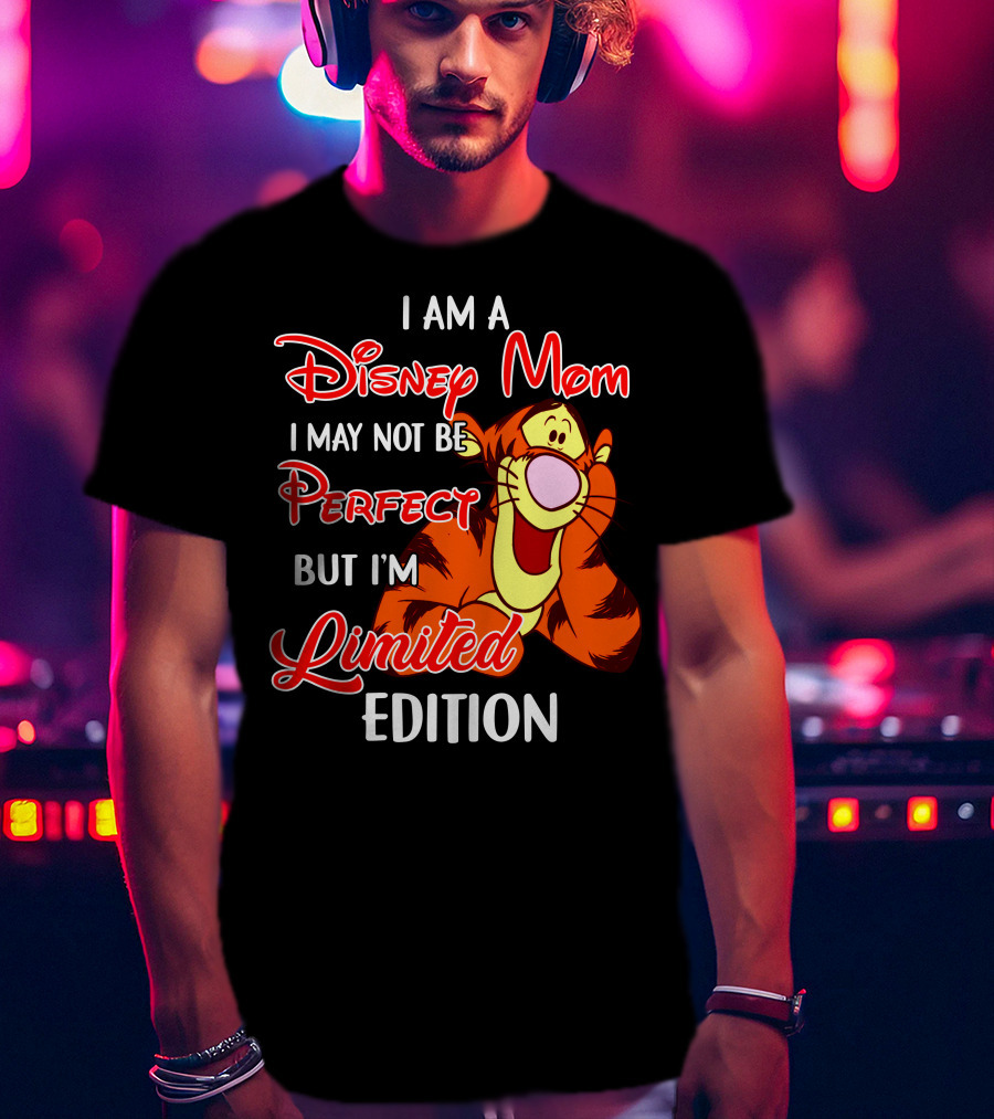 I Am A Disney Mom I May Not Be Perfect But I'm Tigger T-Shirt