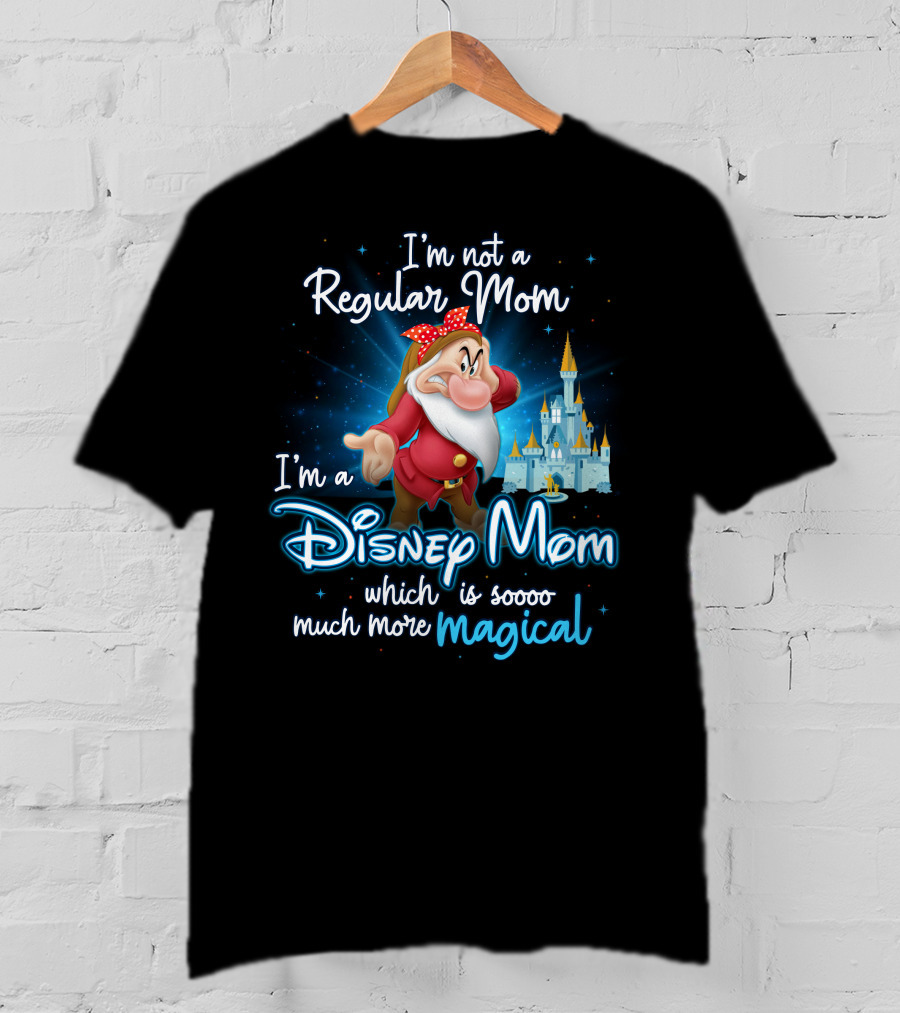 I'm Not A Regular Mom I'm A Disney Mom Soooo Much More Magical T-Shirt