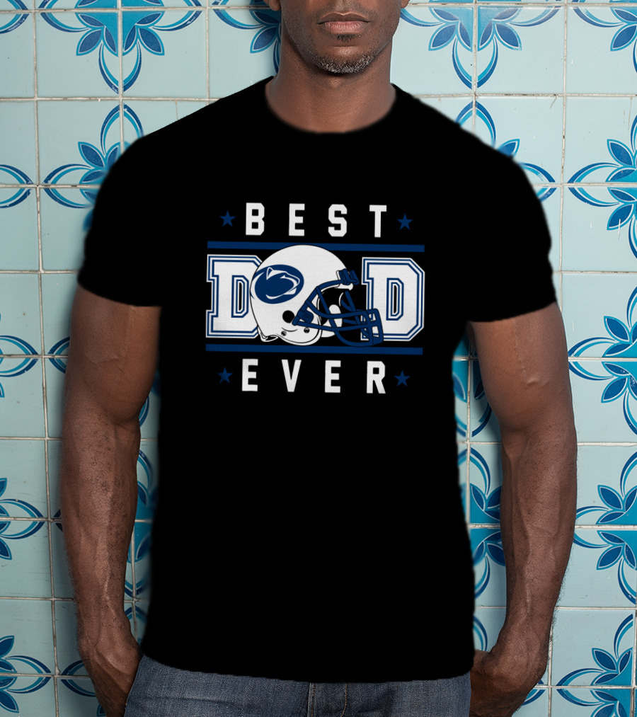 BEST DAD EVER Penn State Nittany Lions Football Helmet T-Shirt