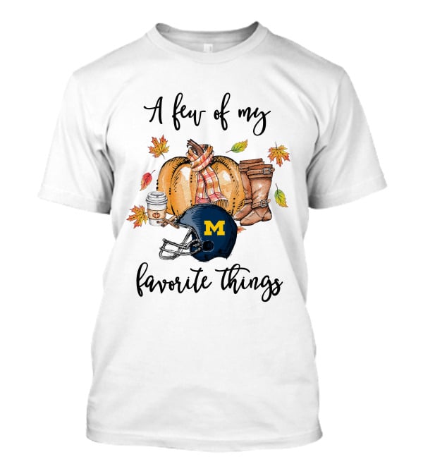 A Few Of My Favorite Things Michigan Wolverines Football Helmet Pumpkin Boots Coffee Fall Leaves T-Shirt