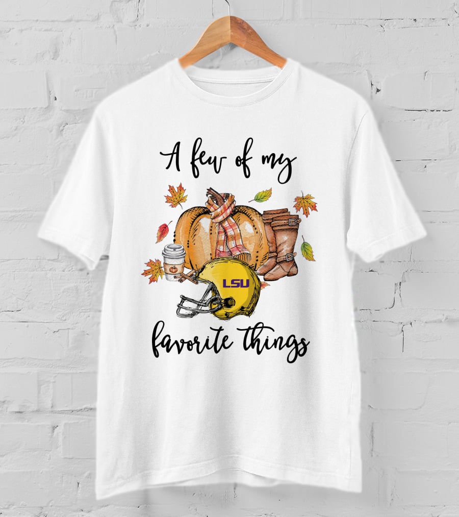 LSU Tigers A Few Of My Favorite Things T-Shirt