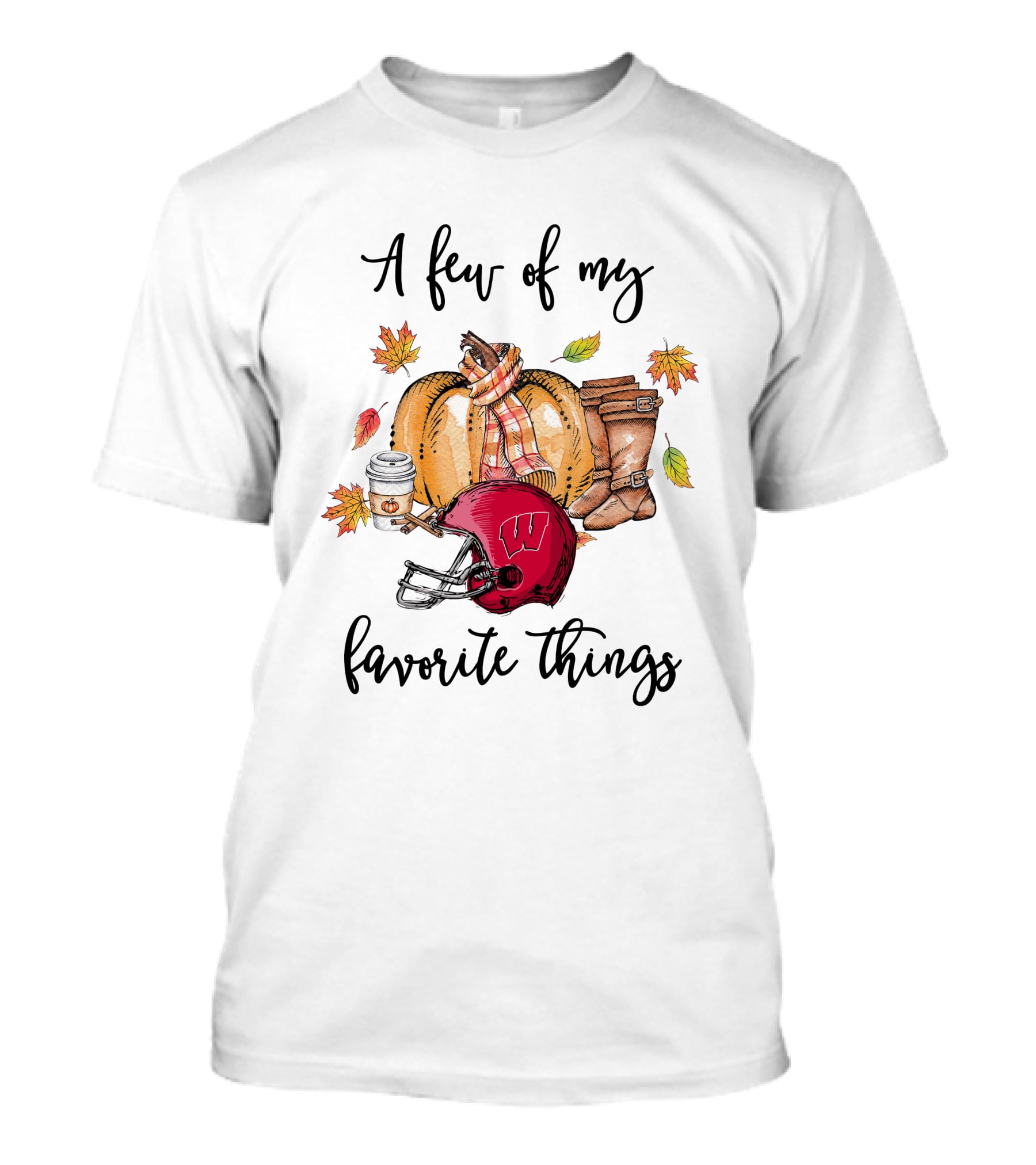 Wisconsin Badgers A Few Of My Favorite Things Football Autumn Leaves Pumpkin Boots Cozy Scarf Coffee Cup T-Shirt