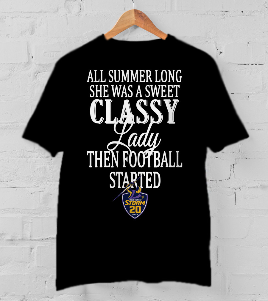 All Summer Long She Was A Sweet Classy Lady Then Football Started Melbourne Storm 20 Years T-Shirt