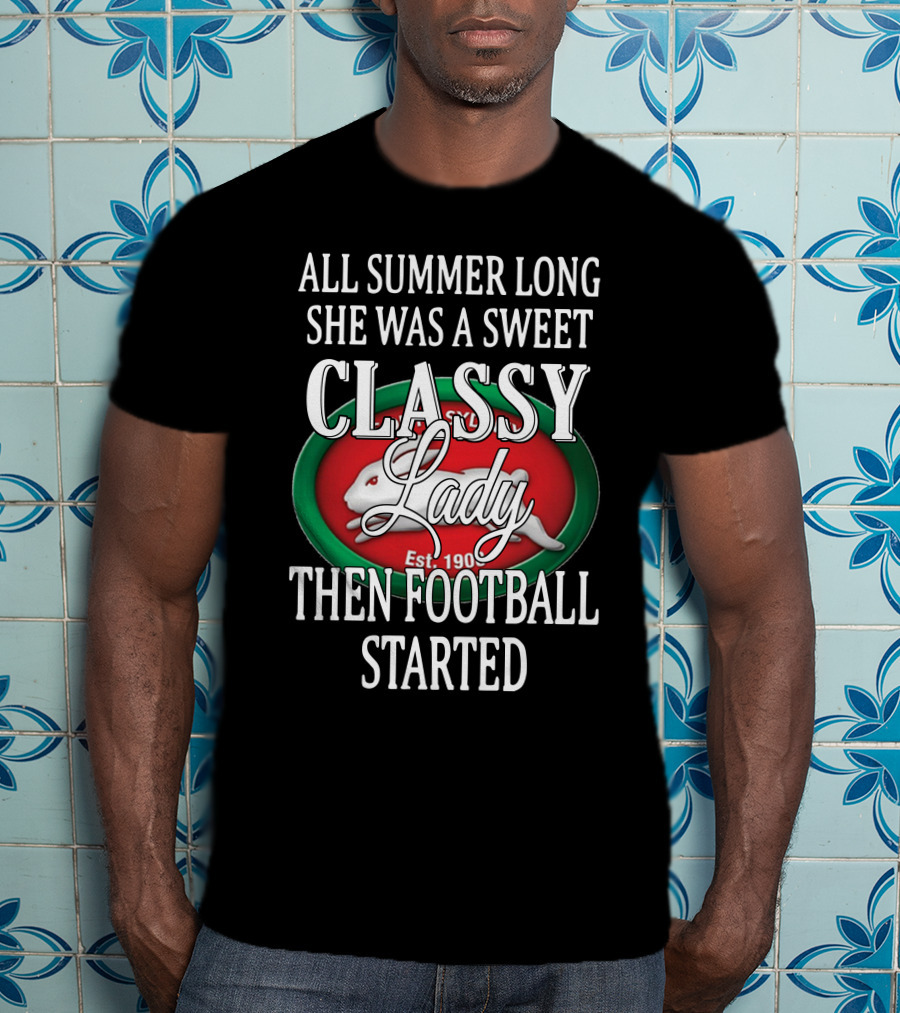 South Sydney Rabbitohs All Summer Long Sweet Classy Lady Then Football Started T-Shirt