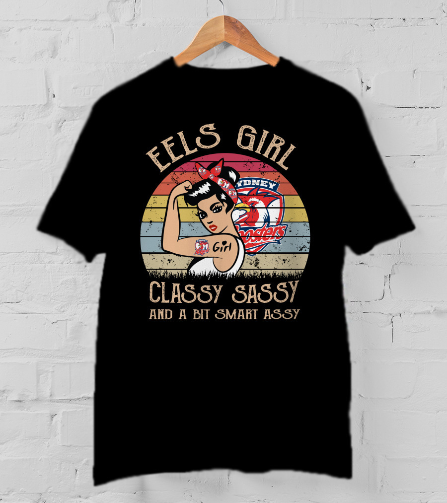 Eels Girl Classy Sassy And A Bit Smart Assy Sydney Roosters T-Shirt