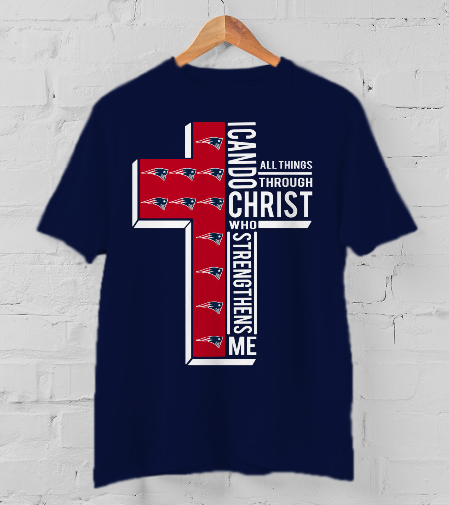 Patriots I Can Do All Things Through Christ Who Strengthens Me Cross T-Shirt
