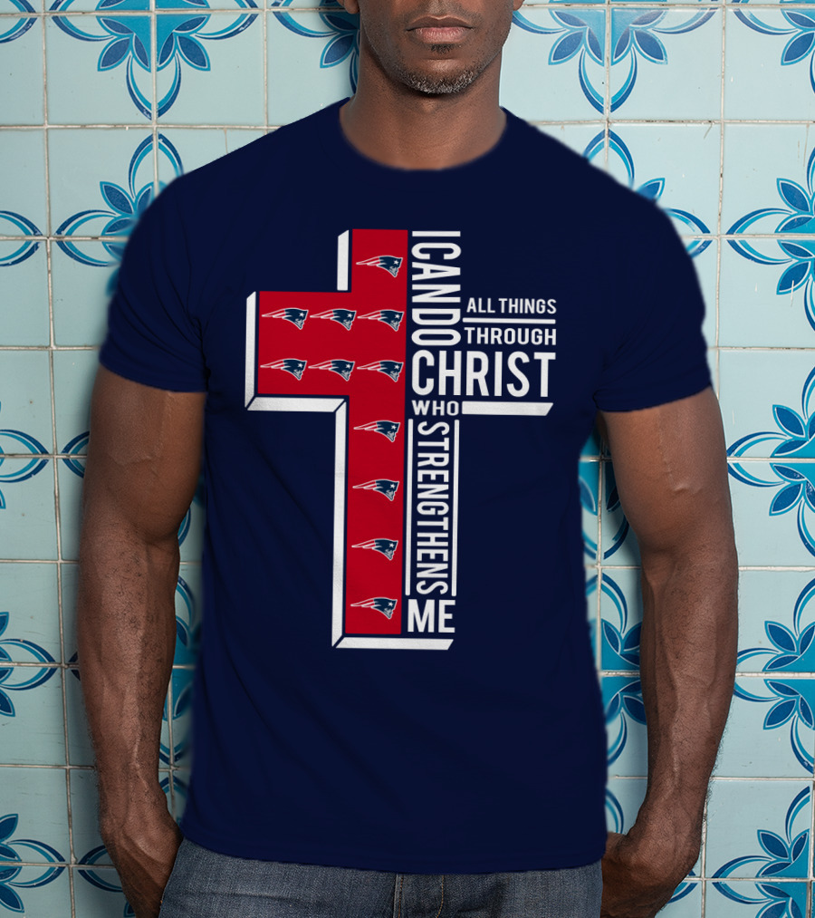 Patriots I Can Do All Things Through Christ Who Strengthens Me Cross T-Shirt