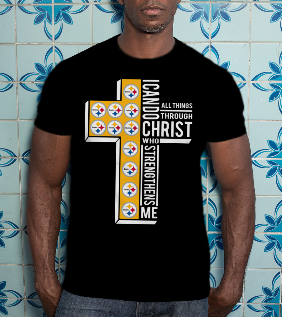 Steelers I Can Do All Things Through Christ Who Strengthens Me T-Shirt