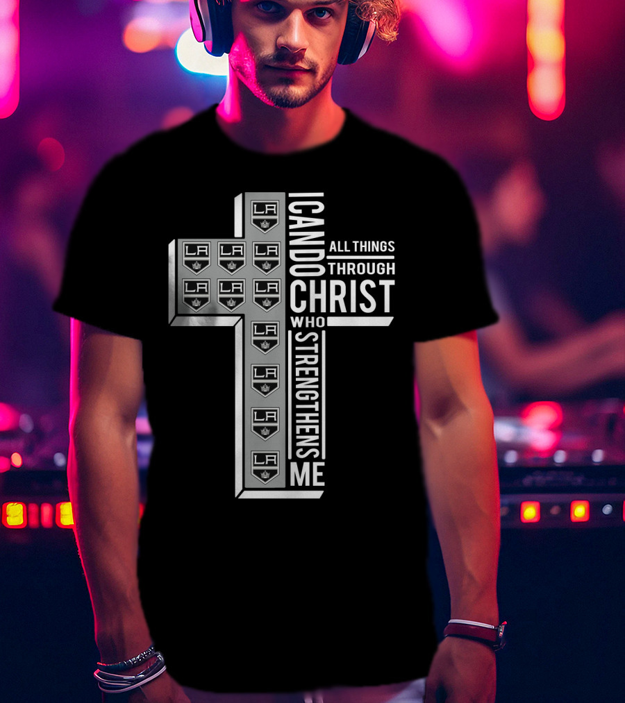 LAKings I Can Do All Things Through Christ Who Strengthens Me T-Shirt