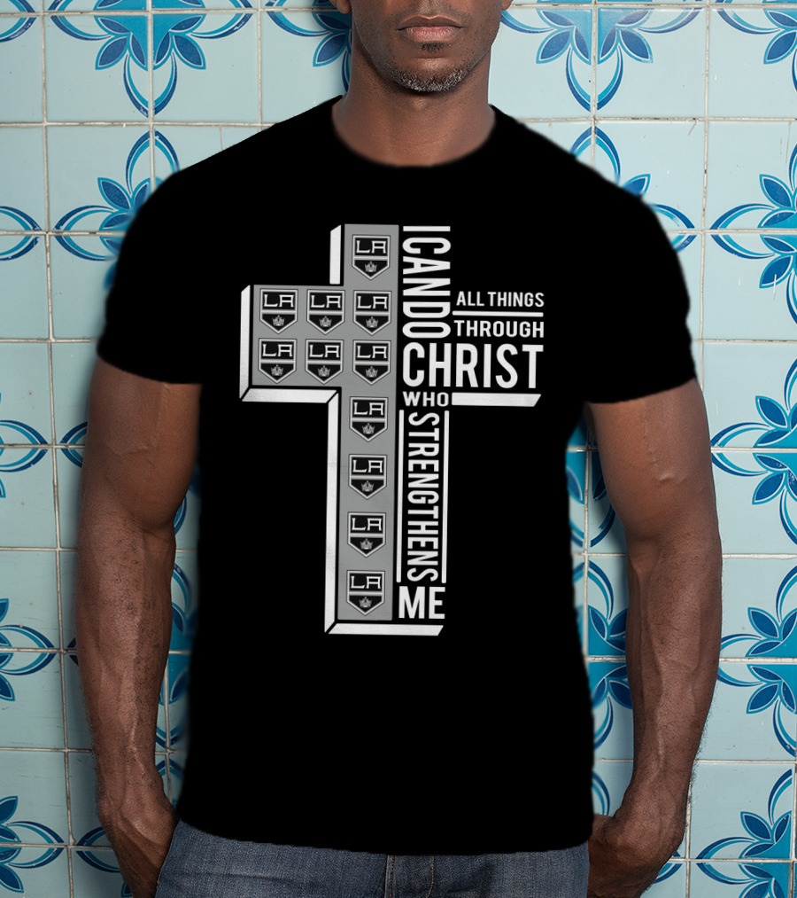 LAKings I Can Do All Things Through Christ Who Strengthens Me T-Shirt