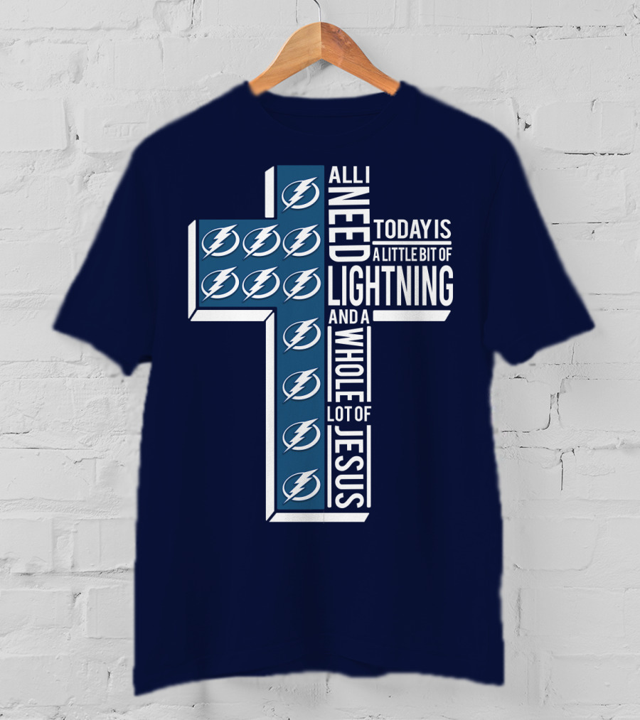 All I Need Today Is A Little Bit Of Lightning And A Whole Lot Of Jesus T-Shirt