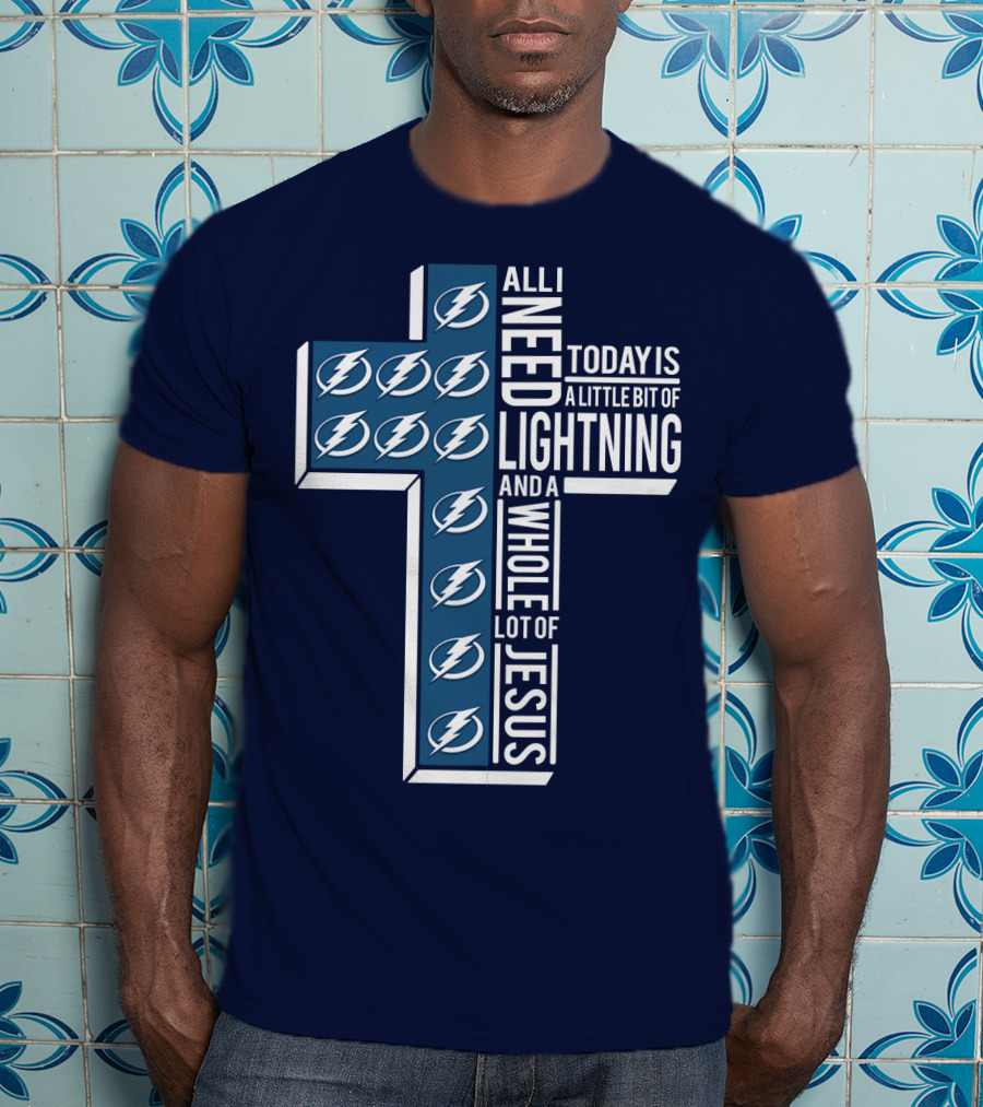 All I Need Today Is A Little Bit Of Lightning And A Whole Lot Of Jesus T-Shirt