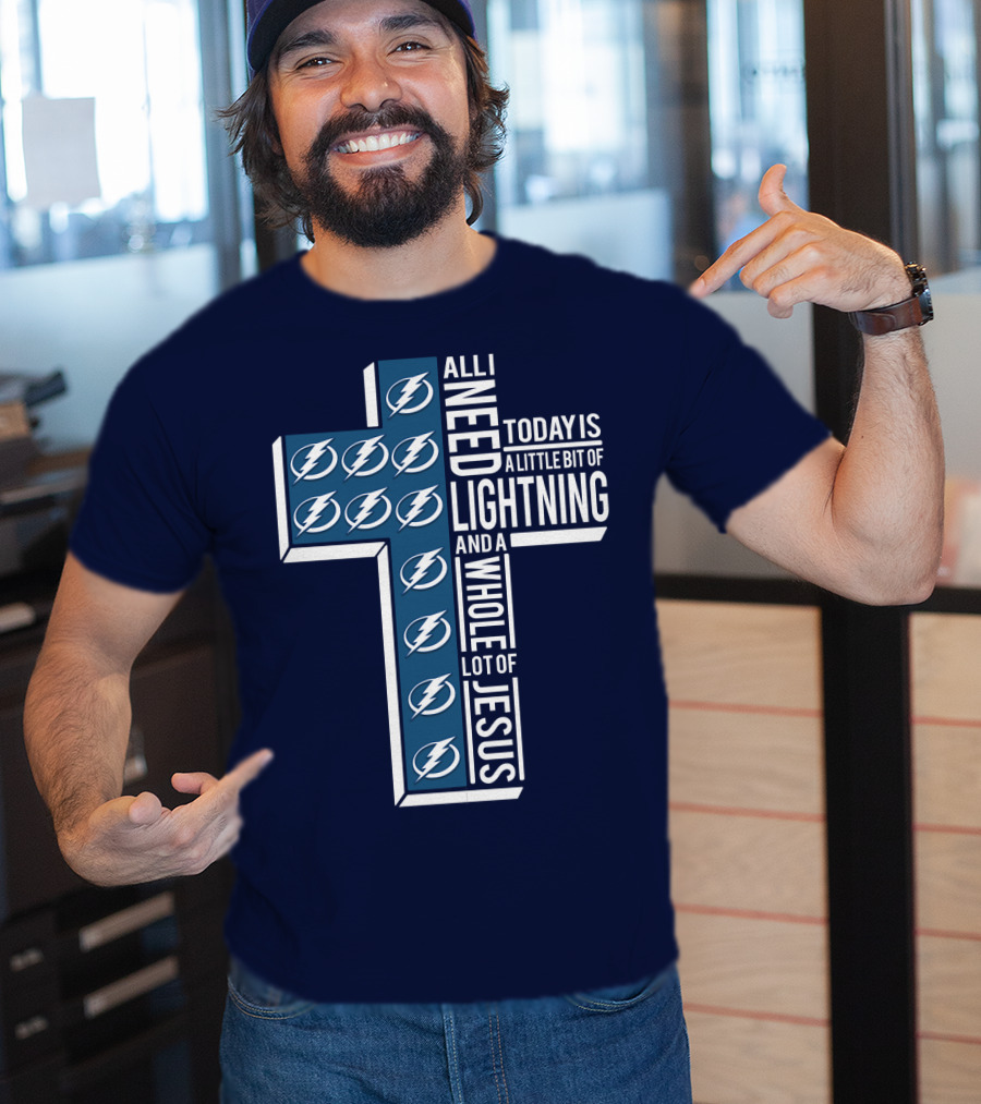 All I Need Today Is A Little Bit Of Lightning And A Whole Lot Of Jesus T-Shirt