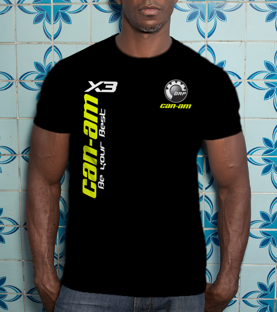 Can-Am X3 BRP Be Your Best T-Shirt